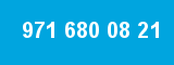 971 680 08 21